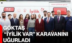 Göktaş, “İyilik Var” karavanını uğurladı