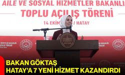 Bakan Göktaş, Hatay’a 7 yeni hizmet kazandırdı