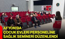 Afyon’da çocuk evleri personeline sağlık semineri düzenlendi