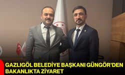 Gazlıgöl Belediye Başkanı Güngör’den Bakanlıkta ziyaret
