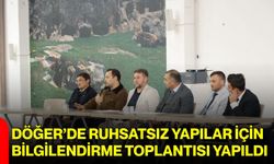 Döğer’de ruhsatsız yapılar için bilgilendirme toplantısı yapıldı