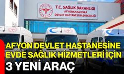 Afyon Devlet Hastanesine evde sağlık hizmetleri için 3 yeni araç