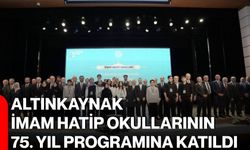 Altınkaynak, İmam Hatip Okullarının 75. Yıl Programına katıldı