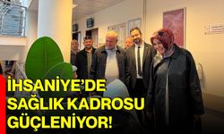 İhsaniye’de sağlık kadrosu güçleniyor!