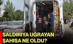 Saldırıya uğrayan şahısa ne oldu?