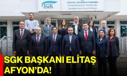 SGK Başkanı Elitaş Afyon’da!