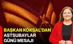 Başkan Köksal’dan Astsubaylar Günü mesajı