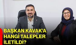 Başkan Kavak’a hangi talepler iletildi?