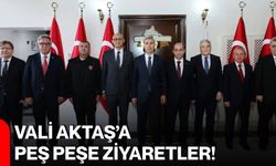 Vali Aktaş’a peş peşe ziyaretler!