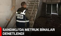 Sandıklı’da metruk binalar denetlendi