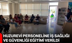 Huzurevi personeline iş sağlığı ve güvenliği eğitimi verildi