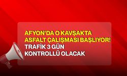 Afyon’da o kavşakta asfalt çalışması başlıyor! Trafik 3 gün kontrollü olacak