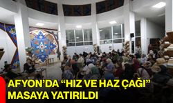 Afyon’da “Hız ve haz çağı” masaya yatırıldı