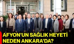Afyon’un sağlık heyeti neden Ankara’da?