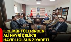 İlçe Müftülerinden Ali Hayri Çelik’e hayırlı olsun ziyareti