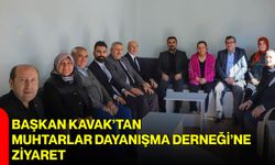Başkan Kavak’tan Muhtarlar Dayanışma Derneği’ne ziyaret