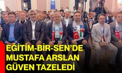 Eğitim-Bir-Sen’de Mustafa Arslan güven tazeledi