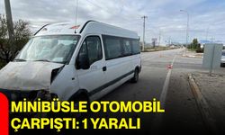 Minibüsle otomobil çarpıştı: 1 yaralı