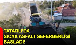 Tatarlı’da sıcak asfalt seferberliği başladı!