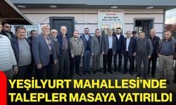 Yeşilyurt Mahallesi’nde talepler masaya yatırıldı