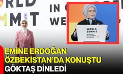 Emine Erdoğan Özbekistan’da konuştu, Göktaş dinledi