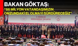 Bakan Göktaş: “86 milyon vatandaşımızın omzundaki el olmayı sürdüreceğiz”