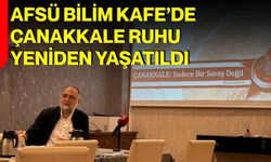 AFSÜ Bilim Kafe’de Çanakkale ruhu yeniden yaşatıldı