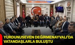 Yurdunuseven Değirmenayvalı’da vatandaşlarla buluştu