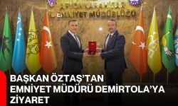 Başkan Öztaş’tan Emniyet Müdürü Demirtola’ya ziyaret