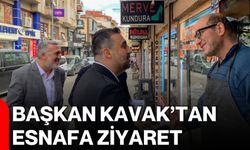 Başkan Kavak’tan esnafa ziyaret