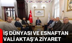İş dünyası ve esnaftan Vali Aktaş’a ziyaret