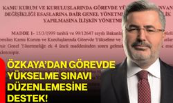 Özkaya’dan görevde yükselme sınavı düzenlemesine destek!