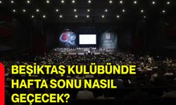 Beşiktaş Kulübünde hafta sonu nasıl geçecek?
