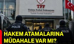 Hakem atamalarına müdahale var mı?