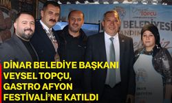 Dinar Belediye Başkanı Veysel Topçu, Gastro Afyon Festivali’ne katıldı