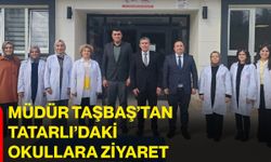 Müdür Taşbaş’tan Tatarlı’daki okullara ziyaret