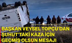 Başkan Veysel Topçu’dan Şuhut’taki kaza için geçmiş olsun mesajı