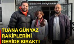 Tuana Günyaz rakiplerini geride bıraktı