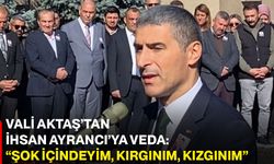 Vali Aktaş’tan İhsan Ayrancı’ya veda: “Şok içindeyim, kırgınım, kızgınım”