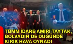 TBMM İdare Amiri Taytak, Bolvadin’de düğünde kırık hava oynadı