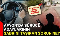 Afyon’da sürücü adaylarının sabrını taşıran sorun ne?
