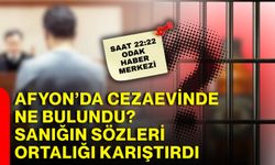 Afyon’da cezaevinde ne bulundu? Sanığın sözleri ortalığı karıştırdı