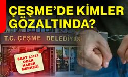 Çeşme’de kimler gözaltında?