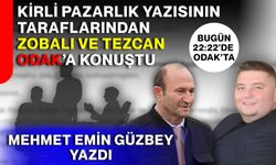 Kirli Pazarlık yazısının taraflarından Zobalı ve Tezcan ODAK’a konuştu!