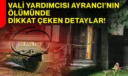 Vali Yardımcısı Ayrancı’nın ölümünde dikkat çeken detaylar!