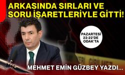 Arkasında sırları ve soru işaretleriyle gitti!