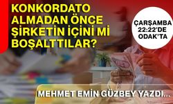 Mehmet Emin Güzbey yazdı : Konkordato almadan önce şirketin içini mi boşalttılar?