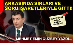 Arkasında bıraktığı sırlar ve soru işaretleriyle gitti...