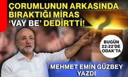 Çorumlunun arkasında bıraktığı miras ‘Vay be’ dedirtti!