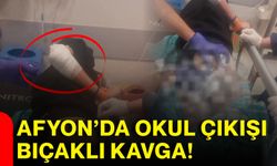 Afyon’da okul çıkışı bıçaklı kavga!